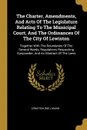 The Charter, Amendments, And Acts Of The Legislature Relating To The Municipal Court, And The Ordinances Of The City Of Lewiston. Together With The Boundaries Of The Several Wards, Regulations Respecting Gunpowder, And An Abstract Of The Laws - Lewiston (Me.), Maine Henry Sumner