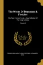 The Works Of Beaumont . Fletcher. The Text Formed From A New Collation Of The Early Editions; Volume 9 - Francis Beaumont, John Fletcher, Alexander Dyce