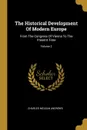 The Historical Development Of Modern Europe. From The Congress Of Vienna To The Present Time; Volume 2 - Charles McLean Andrews