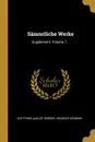 Sammtliche Werke. Supplement, Volume 7... - Gottfried August Bürger, Heinrich Döhring