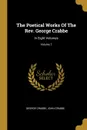 The Poetical Works Of The Rev. George Crabbe. In Eight Volumes; Volume 7 - George Crabbe, John Crabbe