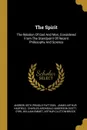 The Spirit. The Relation Of God And Man, Considered From The Standpoint Of Recent Philosophy And Science - Andrew Seth Pringle-Pattison