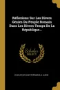 Reflexions Sur Les Divers Genies Du Peuple Romain Dans Les Divers Temps De La Republique... - Charles de Saint-Évremond, A. Aubin