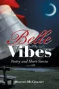 Belle Vibes. Poetry and Short Stories - Belinda McCrackin