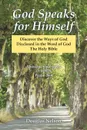 God Speaks for Himself. Discover the Ways of God           Disclosed in the Word of God                     the Holy Bible - Douglas Nelson