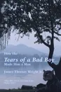 How the Tears of a Bad Boy Made Him a Man - James Thomas Wright Jr.