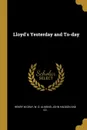 Lloyd.s Yesterday and To-day - Henry M Gray, W. D. Almond