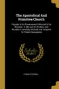 The Apostolical And Primitive Church. Popular In Its Government, Informal In Its Worship : A Manual On Prelacy And Ritualism Carefully Revised And Adapted To These Discussions - Lyman Coleman