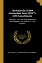 The Records Of New Amsterdam From 1653 To 1674 Anno Domini. Minutes Of The Court Of Burgomasters And Achepens, 1656 To Aug. 27, 1658 Inclusive - New York (N.Y.)