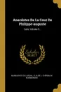 Anecdotes De La Cour De Philippe-auguste. Suite, Volume 6... - Marguerite de Lussan