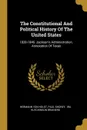 The Constitutional And Political History Of The United States. 1828-1846. Jackson.s Administration. Annexation Of Texas - Hermann Von Holst, Paul Shorey