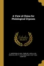 A View of China for Philological Urposes - R. Morrison