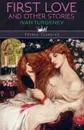 First Love And Other Stories - Ivan Turgenev