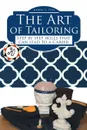 The Art of Tailoring. Step by step skills that can lead to a Career - Karen S. Itin