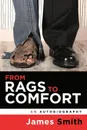 From Rags to Comfort. An Autobiography - James Smith