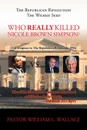 Who Really Killed Nicole Brown Simpson - William Wallace