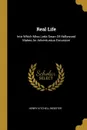 Real Life. Into Which Miss Leda Swan Of Hollywood Makes An Adventurous Excursion - Henry Kitchell Webster