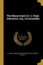 The Manuscripts of J.J. Hope Johnstone, esq., of Annandale - J. J. Hope Johnstone