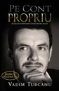 Pe Cont Propriu. Traieste independent Incepand de astazi - Vadim Turcanu