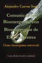 Comunicacion Bioenergemal con Bioenergemas de Extraterrestres. Homo bioenergemae universalis - Alejandro Cuevas Sosa