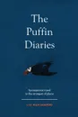 The Puffin Diaries. Spontaneous Travel to the Strangest of Places - Rich Shapiro