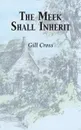 The Meek Shall Inherit - Gill Cross