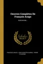 Oeuvres Completes De Francois Arago. Astronomie... - François Arago, Pierre Flourens