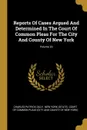 Reports Of Cases Argued And Determined In The Court Of Common Pleas For The City And County Of New York; Volume 20 - Charles Patrick Daly