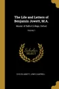 The Life and Letters of Benjamin Jowett, M.A. Master of Balliol College, Oxford; Volume 1 - Evelyn Abbott, Lewis Campbell