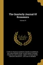 The Quarterly Journal Of Economics; Volume 23 - Charles Franklin Dunbar, Edward Chamberlin