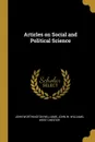 Articles on Social and Political Science - John Worthington Williams, John W. Williams