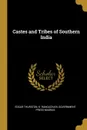 Castes and Tribes of Southern India - Edgar Thurston, K. Rangachari