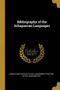 Bibliography of the Athapascan Languages - James Constantine Pilling