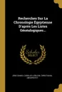 Recherches Sur La Chronologie Egyptienne D.apres Les Listes Genealogiques... - Christiania. Universitet