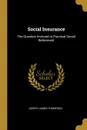 Social Insurance. The Question Invloved In Practical Social Betterment - Joseph James Thompson