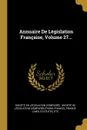 Annuaire De Legislation Francaise, Volume 27... - France)
