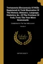 Testamenta Eboracensia Of Wills Registered At York Illustrative Of The History, Manners, Language, Statistics, .c., Of The Province Of York, From The Year Mccc Downwards. Established In The Year Mdcccxxxiv; Volume 4 - Surtees Society
