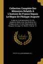 Collection Complete Des Memoires Relatifs A L.histoire De France Depuis Le Regne De Philippe Auguste. Jusqu.au Commencement Du Dix-septierne Siecle Avec Des Notices Sur Chaque Auteur Et Des Observations Sur Chaques Ouvrage. .1e Serie.., Volume 13... - Petitot (Claude-Bernard M.)