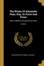 The Works Of Alexander Pope, Esq., In Verse And Prose. With A Selection Of Explanatory Notes; Volume 2 - Alexander Pope, Samuel Johnson