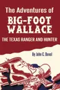 The Adventures of Big-Foot Wallace. The Texas Ranger and Hunter - John C. Duval