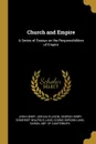 Church and Empire. A Series of Essays on the Responsibilities of Empire - John Henry Joshua Ellison, George Henry Somerset Walpole