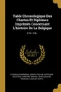 Table Chronologique Des Chartes Et Diplomes Imprimes Concernant L.histoire De La Belgique. 275-1100... - Stanislas Bormans, Joseph Halkin, Alphonse Wauters