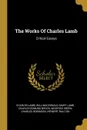 The Works Of Charles Lamb. Critical Essays - Lamb Charles, Will MacDonald, Mary Lamb
