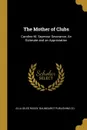 The Mother of Clubs. Caroline M. Seymour Severance; An Estimate and an Appreciation - Ella Giles Ruddy