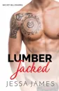 Lumber Jacked. Large Print - Jessa James