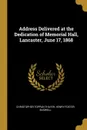 Address Delivered at the Dedication of Memorial Hall, Lancaster, June 17, 1868 - Christopher Toppan Thayer, Henry Foster Buswell