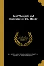 Best Thoughts and Discourses of D.L. Moody - D. L. Moody, Abbie Clemens Morrow, Emory J. Haynes.