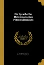 Die Sprache Der Mittelenglischen Predigtsammlung - Alois Stadlmann