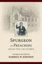 Spurgeon on Preaching. Selected Lectures - Charles Haddon Spurgeon