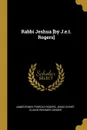 Rabbi Jeshua .by J.e.t. Rogers. - Jesus Christ